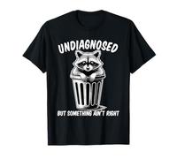 Undiagnosed But Something Ain't Right Camiseta
