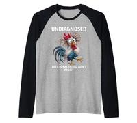 Undiagnosed But Something Aint Right Funny Chicken Coworker Camiseta Manga Raglan