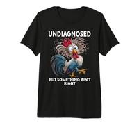 Undiagnosed But Something Aint Right Funny Chicken Coworker Camiseta Premium