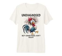 Undiagnosed But Something Ain't Right Funny Chicken Coworker Camiseta Premium