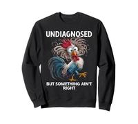 Undiagnosed But Something Aint Right Funny Chicken Coworker Sudadera