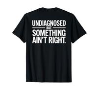 Undiagnosed Humor Something Ain't Right Funny Saying Camiseta