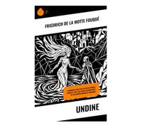 Undine: Romance Gothic Tale of Water Spirits, Knightly Love, and Tragic Enchantment