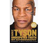 Undisputed Truth: A Sunday Times bestselling autobiography from the legendary boxer