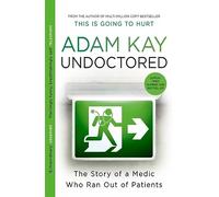 Undoctored: The No.1 bestseller from the author of 'This Is Going to Hurt'