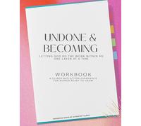 Undone & Becoming: Letting God Do the Work Within me One Layer at a Time