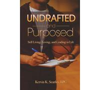 Undrafted and Purposed: Still Living, Loving, and Leading in Life