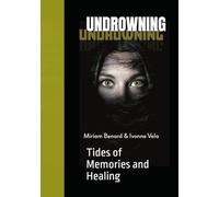 UNDROWNING: Tides of Memories and Healing