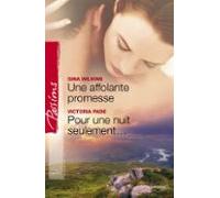 Une Affolante Promesse - Pour Une Nuit Seulement (harlequin Passions)