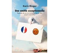 Une amitié exceptionnelle: Épisodes de ma vie mouvementée en RDA jusqu'à aujourd'hui