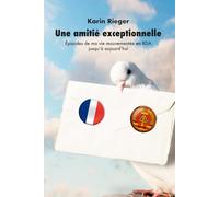 Une amitié exceptionnelle: Épisodes de ma vie mouvementée en RDA jusqu'à aujourd'hui