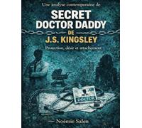 Une analyse contemporaine de Secret Doctor Daddy de J.S. Kingsley: Protection, désir et attachement