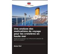 Une analyse des motivations de voyage pour les croisières en haute mer: Quels sont les facteurs qui influencent la décision de partir en croisière ?