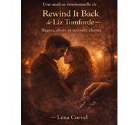 Une analyse émotionnelle de Rewind It Back de Liz Tomforde: Regret, choix et seconde chance