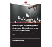 Une analyse pragmatique des stratégies d'impolitesse chez Tennessee Williams: Un tramway nommé Désir, en référence au modèle de Culpeper (2005)