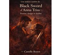 Une analyse sombre de Black Sword d’Anna Triss: Passion, danger et dualité