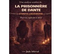 Une analyse sombre de La prisonnière de Dante d’Anita Lockwood: Pouvoir, captivité et désir