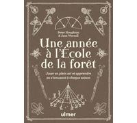 Une année à l'Ecole de la forêt: Jouer en plein air et apprendre en s'amusant à chaque saison