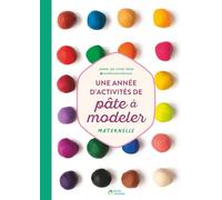 Une année d'activités de pâte à modeler: Maternelle