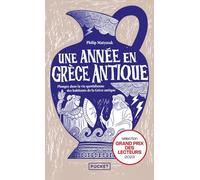 Une année en Grèce antique: Plongez dans la vie quotidienne des habitants de Grèce antique