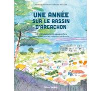 Une année sur le Bassin d'Arcachon: 365 histoires et aquarelles pour découvrir les richesses du Bassin (Beaux Livres Tourisme & Patrim)
