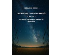 Une anthologie de la pensée volume 2: D’Hypathie d’Alexandrie à Michel de Montaigne