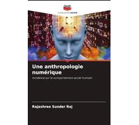 Une anthropologie numérique: Incidence sur le comportement social humain