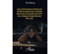 Une anticipation critique de Joseph Ki-Zerbo des systèmes éducatifs scolaires des pays de l'Afrique francophone dès 1960