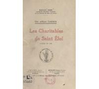 Une Antique Confrérie Les Charitables De Saint-éloi Fondée En 1188 (eb