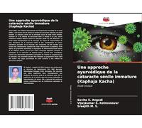Une approche ayurvédique de la cataracte sénile immature (Kaphaja Kacha): Étude clinique