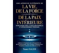 UNE APPROCHE DIFFERENTE DE LA VIE, DE LA FORCE ET DE LA PAIX INTERIEURE