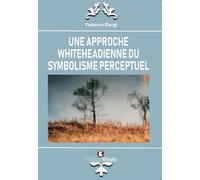 Une approche whiteheadienne du symbolisme perceptuel (Lumen)