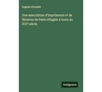 Une association d'imprimeurs et de libraires de Paris réfugiés à tours au XVI* siècle