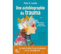 Une autobiographie du trauma: Mon histoire traumatique est aussi la vôtre