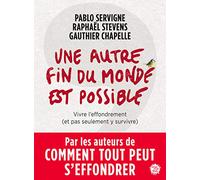 Une autre fin du monde est possible: Vivre l'effondrement (et pas seulement y survivre) (Anthropocène)
