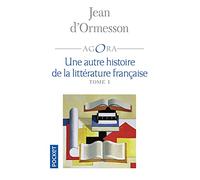 Une autre histoire de la littérature française: Tome 1