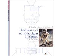 Une Autre Histoire De L'Espace. Tome 2, Hommes Et Robots Dans L'Espace: Une autre histoire de l'espace 2/Hommes et robots dans l: II