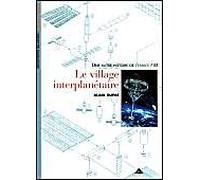 Une Autre Histoire De L'Espace. Tome 3, Le Village Intrerplanetaire: Le village interplanetaire : une autre histoire de l'e: III
