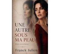 UNE AUTRE SOUS MA PEAU: Roman psychologique sur l'identité, la mémoire et les secrets enfouis