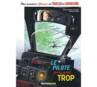 Une aventure Classic de Tanguy & Laverdure - Tome 4 - Le pilote qui en savait trop