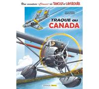 Une aventure Classic de Tanguy & Laverdure - Tome 6 - Traque au Canada (Une aventure Classic de Tanguy, 6)