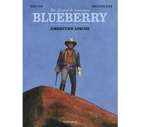 Une aventure du Lieutenant Blueberry - Tome 1 - Amertume Apache