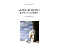 Une balade poétique parmi les peintres: D'hier et d'aujourd'hui