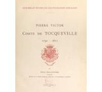 Une Belle Figure De Gentilhomme Normand : Pierre Victor Comte De Tocqu
