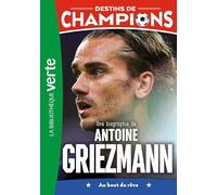 Une biographie de Antoine Griezmann: Au bout du rêve: 2