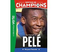 Une biographie de Pelé: Roi pour l'éternité: 26