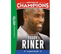 Une biographie de Teddy Riner: Le géant du judo: 13
