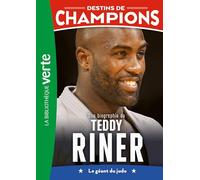Une biographie de Teddy Riner: Le géant du judo: 13