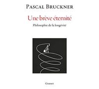 Une brève éternité: Philosophie de la longévité