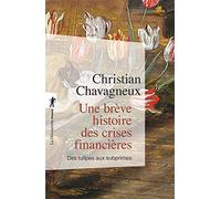Une brève histoire des crises financières: Des tulipes aux subprimes